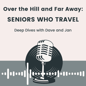 Over the Hill and Far Away: Seniors Who Travel by Travelling In My 70s