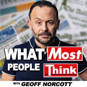 What Most People Think with Geoff Norcott by Geoff Norcott