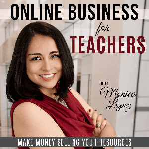 Online Business for Teachers | TPT | How to Make Extra Money, Work From Home, Digital Products by Monica Lopez - Business & Mindset Coach for Teachers