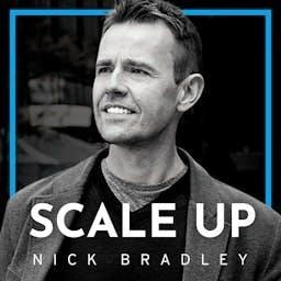 Scale Up With Nick Bradley by Nick Bradley