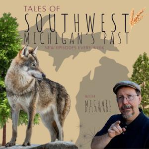 Tales of Southwest Michigan's Past by Michael Delaware