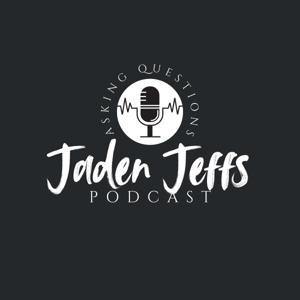 The Jaden Jeffs Podcast by Jaden Jeffs
