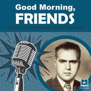 Good Morning, Friends: A Series of Radio Messages By R.J. Rushdoony by R.J. Rushdoony