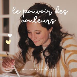 Le pouvoir des couleurs by Maison Blush