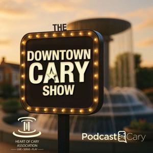The Downtown Cary Show by Podcast Cary