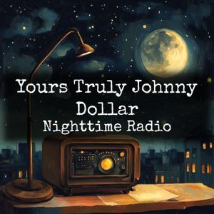 Yours Truly Johnny Dollar - Nighttime Radio by Jack Johnstone
