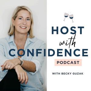 Host With Confidence with Becky Guzak by Becky Guzak