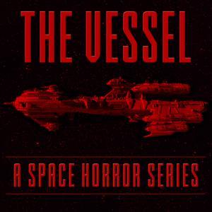 The Vessel: A Space Horror Series by Bloodstream City