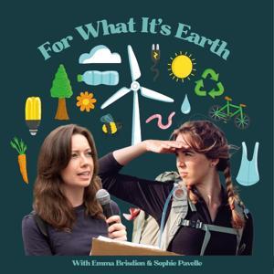 For What It’s Earth by Emma Brisdion & Sophie Pavelle