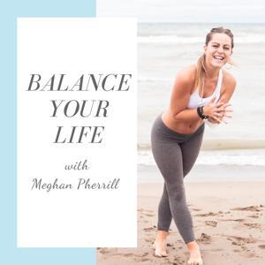 Balance Your Life by Meghan Pherrill