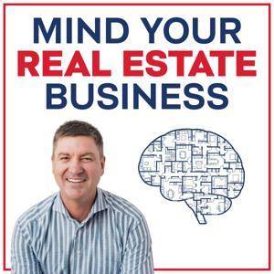 Mind Your REAL ESTATE Business: Coaching to Close by REMAX Hallmark, Stories and Strategies