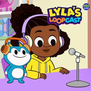 Lyla's Loopcast by PBS KIDS