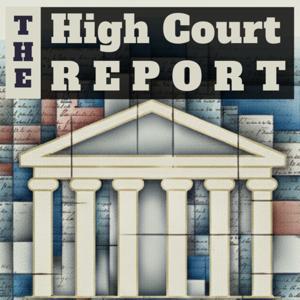 The High Court Report by SCOTUS Oral Arguments