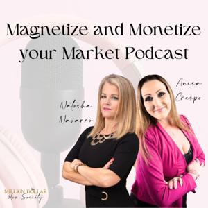 Magnetize and Monetize your Market Podcast by Anisa Crespo and Natosha Navarro