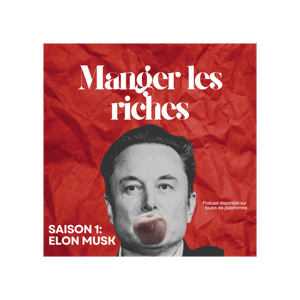 Manger les riches - Saison 1: Elon Musk by Pier-Luc Ouellet & Colin Boudrias