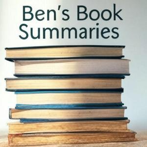 Ben's Book Summaries by Ben