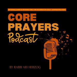 Core Prayers with Rabbi Ari Herzog by Rabbi Ari Herzog