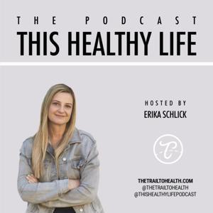 This Healthy Life by Erika Schlick