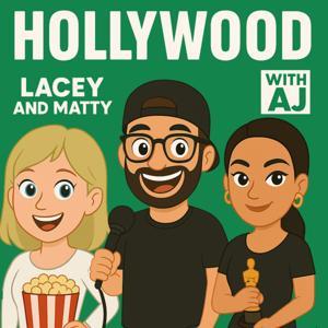 Hollywood with AJ, Lacey and Matty by Podcasts by AJ