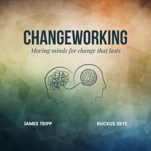 Changeworking by James Tripp & Ruckus Skye