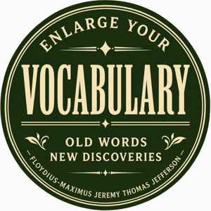 Enlarge Your Vocabulary by Floydius-Maximus Jeremy Thomas Jefferson