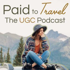 Paid To Travel: The UGC Podcast by Maddy Garrett