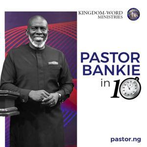 Pastor Bankie in 10 by Pastor Bankie Olusina