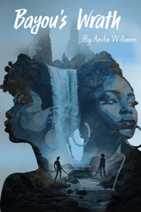 Bayou’s Wrath by Anita Williams, NitaVerse