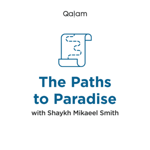 The Paths to Paradise by The Paths to Paradise | Qalam Institute