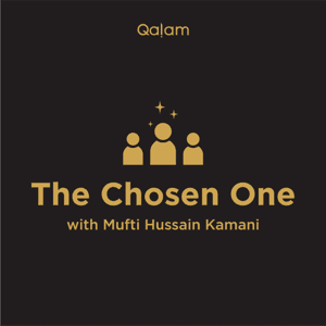 The Chosen One by The Chosen One | Qalam Institute