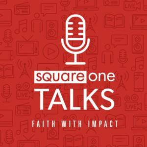 Square One Talks - Faith with Impact by Square One World Media