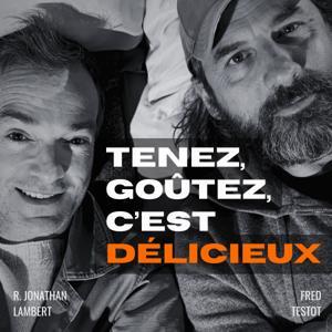 Tenez, goûtez, c'est délicieux by Fred Testot et R. Jonathan Lambert