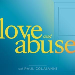 Love and Abuse by Paul Colaianni: Relationship and Emotional Abuse Expert