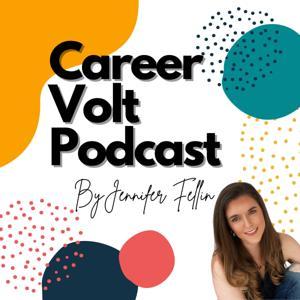 Career Volt Podcast by Jennifer Fellin