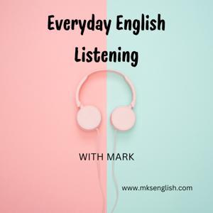 Everyday English Listening with Mark by MKsEnglish.com