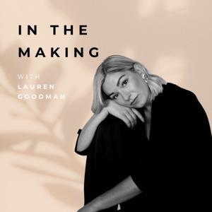 In The Making with Lauren Goodman by Lauren Goodman
