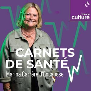 Carnets de santé by France Culture
