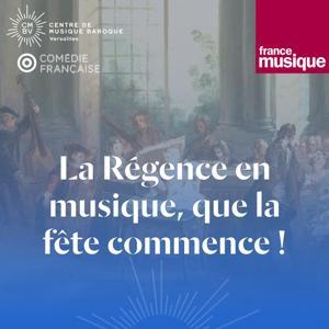La Régence en musique, que la fête commence ! by France Musique