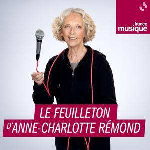 Le feuilleton d'Anne-Charlotte Rémond by France Musique