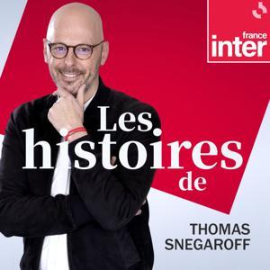 Les histoires de Thomas Snegaroff by France Inter