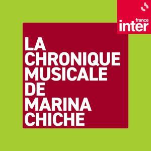 La Chronique musicale de Marina Chiche by France Inter