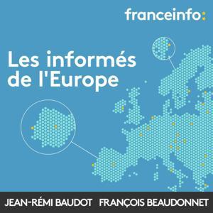 Les informés de l'Europe by franceinfo