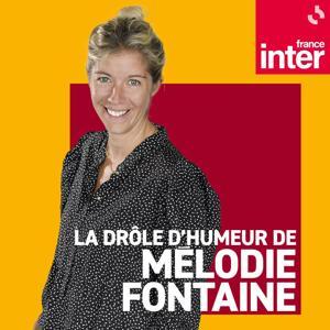 La drôle d'humeur de Mélodie Fontaine by France Inter