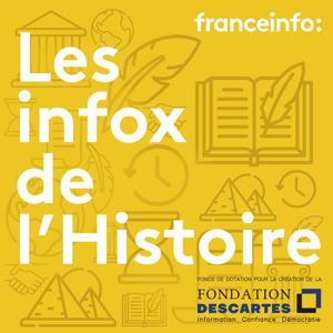 Les infox de l'Histoire by franceinfo