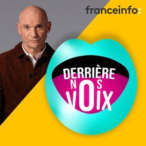 Derrière nos voix by franceinfo