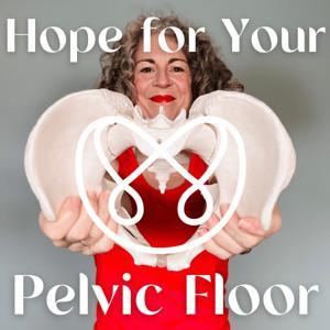 Hope For Your Pelvic Floor - The Whole Body Pelvic Health Conversation by Clairesparrowpilates