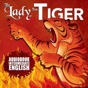 The Lady or the Tiger "A Dama ou o Tigre" (English Reading for Beginners) by Joshua Cashill - Inglês Essencial