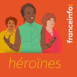 Héroïnes by franceinfo