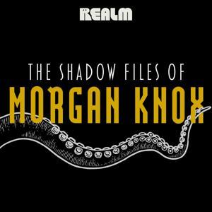 The Shadow Files of Morgan Knox by Realm