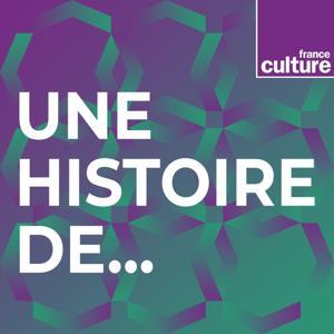 Une histoire de... by France Culture